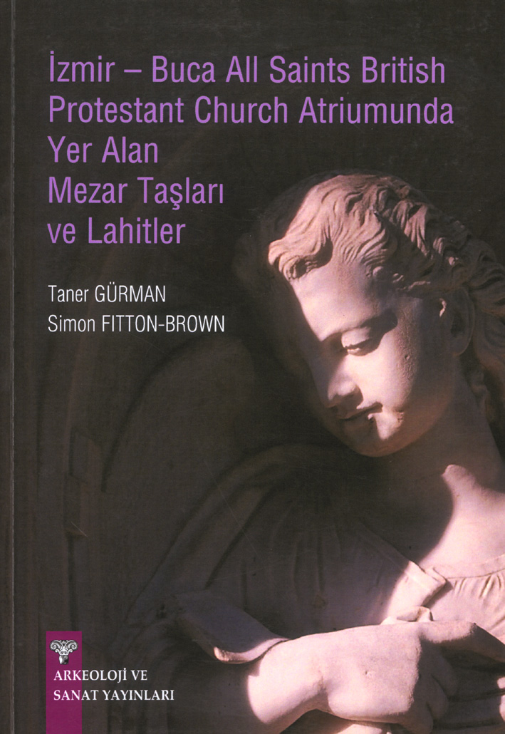 Gürman, Taner – Simon Fitton-Brown : Izmir – Buca All Saints British Protestant Church Atriumunda Yer Alan Taşları ve Lahitler