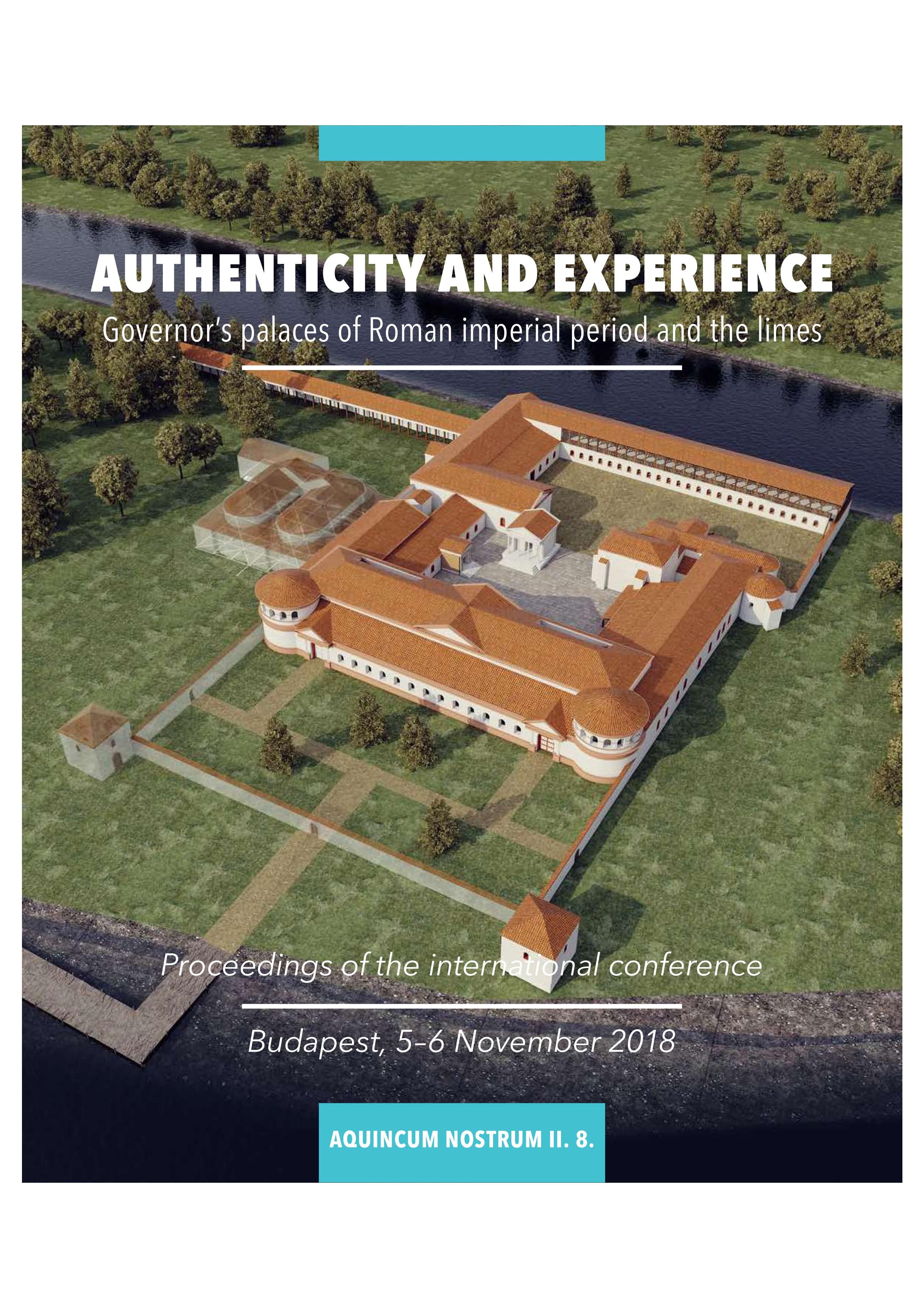 Havas, Zoltán : Authenticity and Experience. Governor’s Palaces of Roman Imperial Period and the Limes Kopie