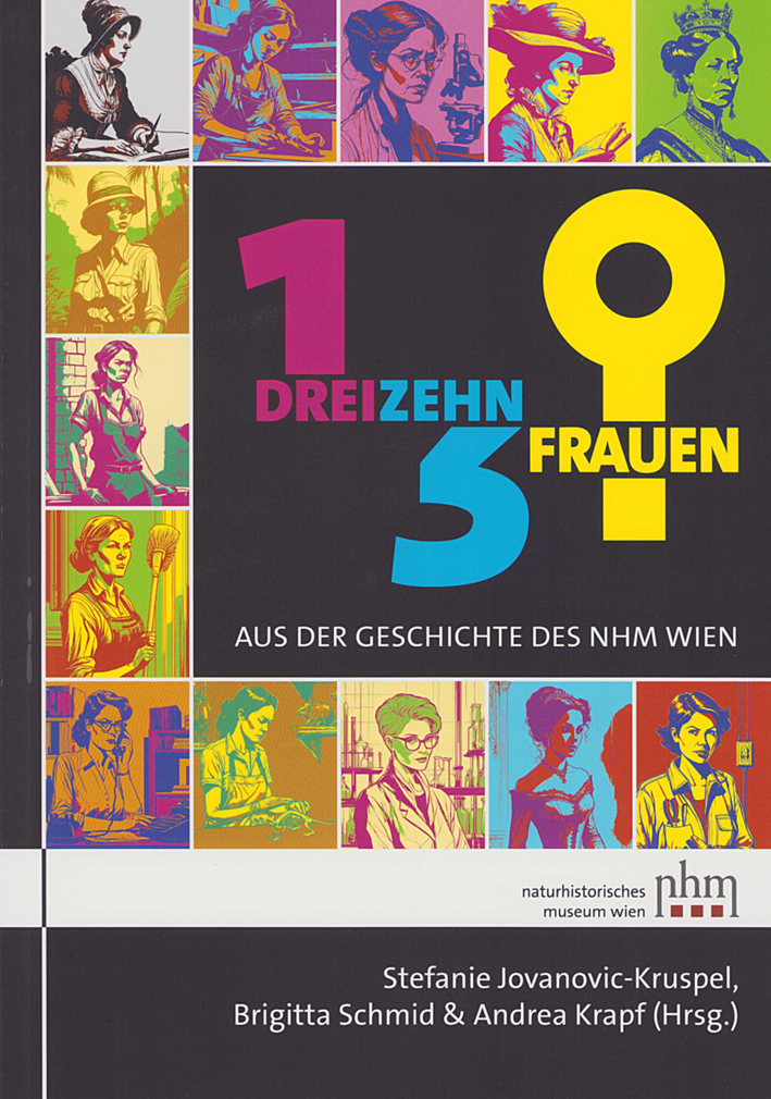 Jovanovic-Kruspel, Stefanie – Brigitta Schmid – Andrea Krapf : 13 Frauen aus der Geschichte des NHM Wien Jovanovic-Kruspel, Stefanie – Brigitta Schmid – Andrea Krapf : 13 Frauen aus der Geschichte des NHM Wien