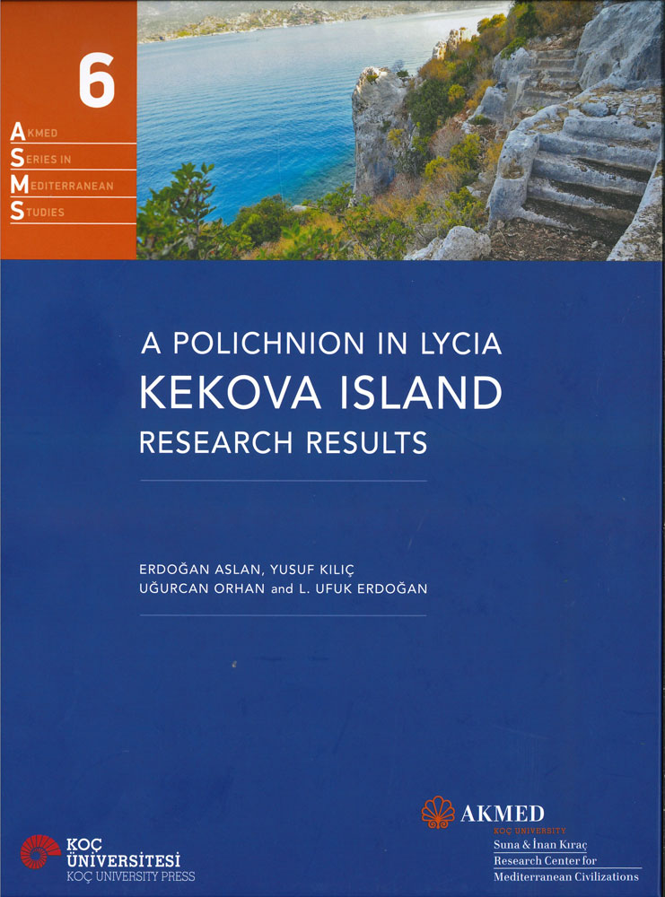 Aslan, Erdoğan – Yusuf Kılıç – Uğurcan Orhan – L. Ufuk Erdoğan : A Polichnion in Lycia: Kekova Island. Research Results
