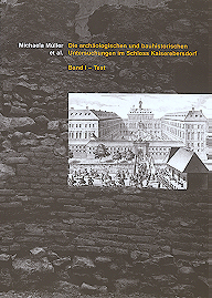 Müller, Michaela : Die archäologischen und bauhistorischen Untersuchungen im Schloss Kaiserebersdorf