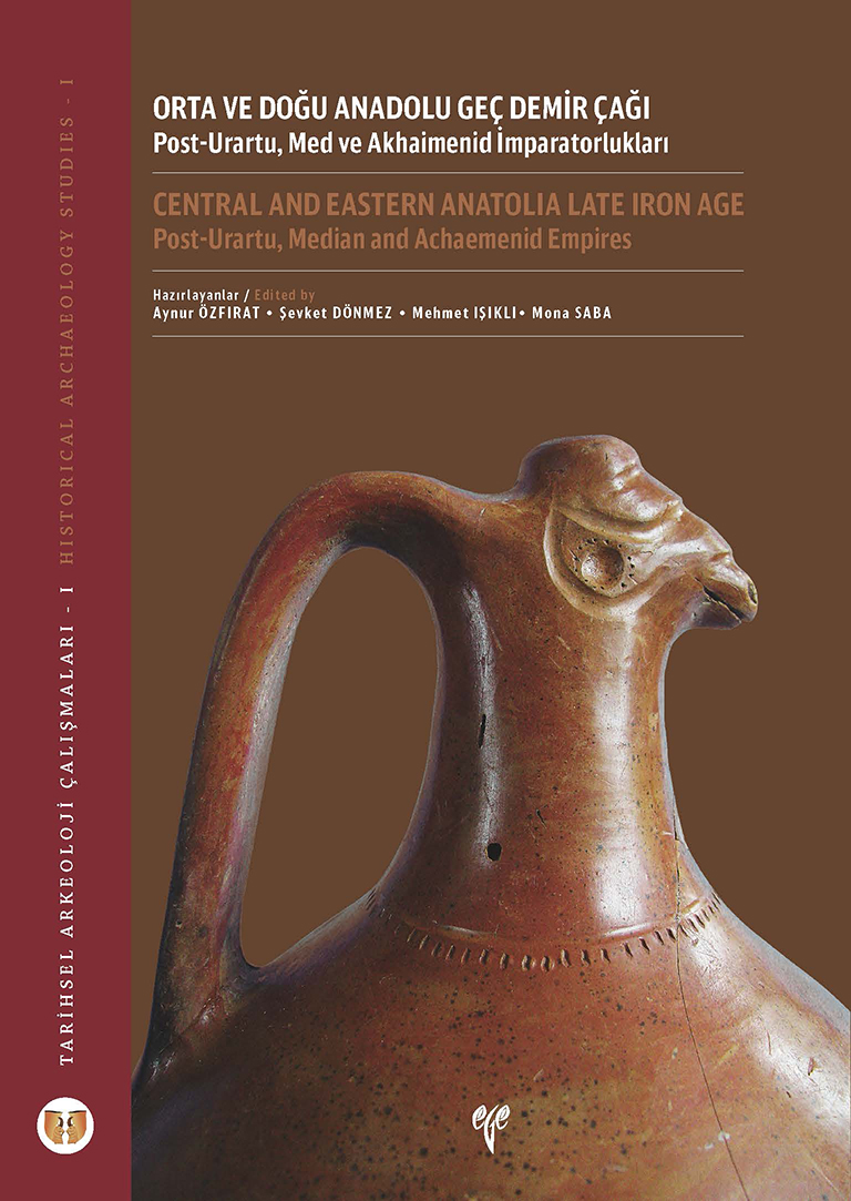 Dönmez, Şevket – Mehmet Işıklı – Aynur Özfırat – Mona Saba : Central and Eastern Anatolia Late Iron Age: Post-Urartu, Median and Achaemenid Empires Dönmez, Şevket – Mehmet Işıklı – Aynur Özfırat – Mona Saba : Central and Eastern Anatolia Late Iron Age: Post-Urartu, Median and Achaemenid Empires