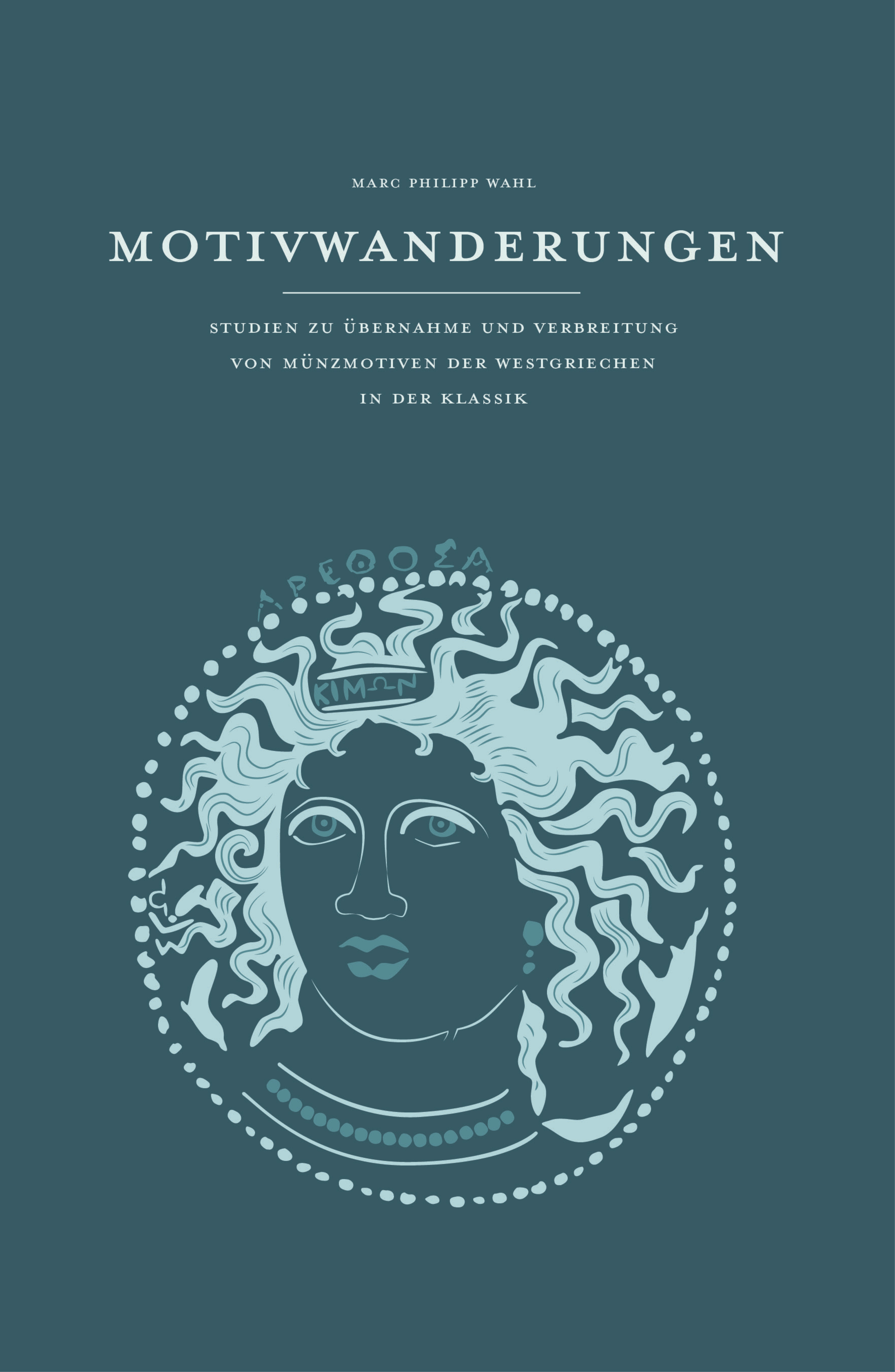 Wahl, Marc Philipp : Motivwanderungen. Studien zu Übernahme und Verbreitung von Münzmotiven der Westgriechen in der Klassik Wahl, Marc Philipp : Motivwanderungen. Studien zu Übernahme und Verbreitung von Münzmotiven der Westgriechen in der Klassik