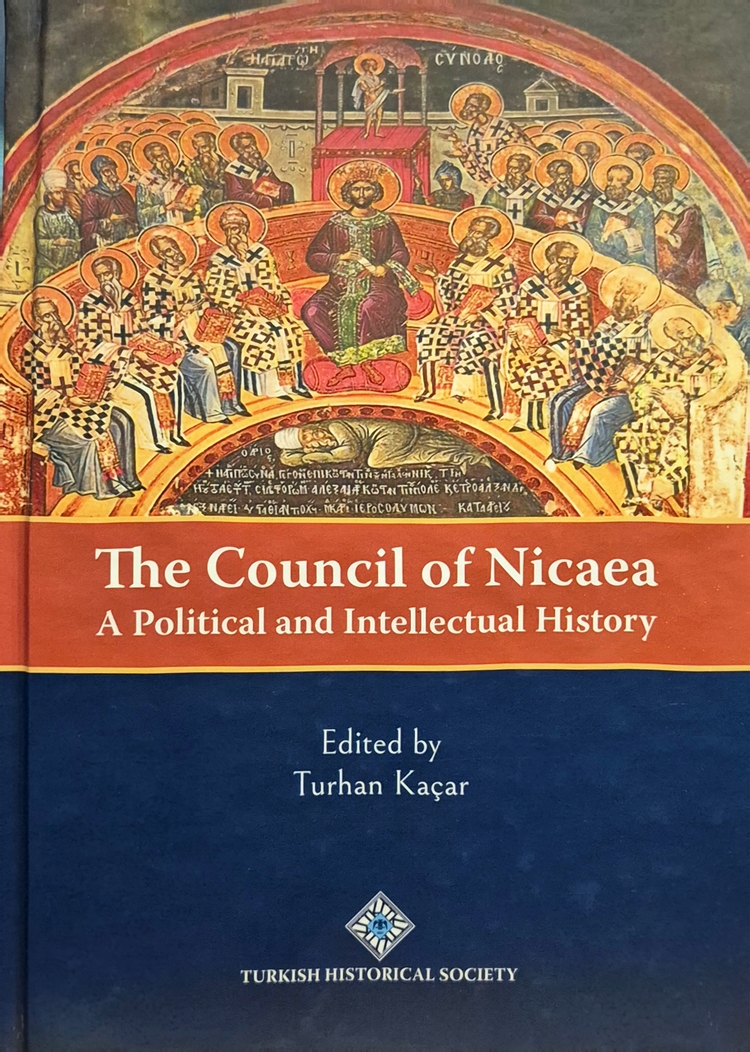 Kaçar, Turhan : The Council of Nicaea. A Political and Intellectual History