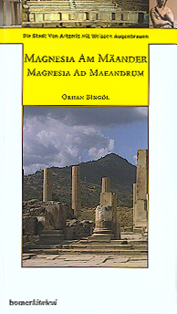 Bingöl, Orhan; Magnesia am Mäander / Magnesia ad Maeandrum. Die Stadt von Artemis mit "weissen Augenbrauen"