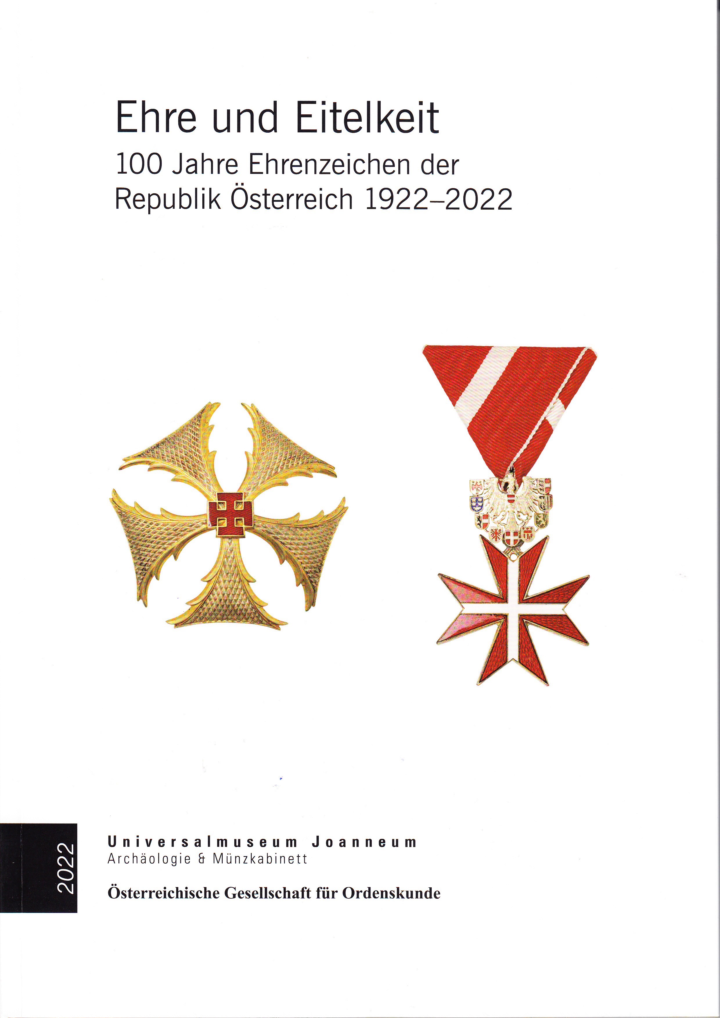 Ehre und Eitelkeit. 100 Jahre Ehrenzeichen der Republik Österreich 1922 - 2022