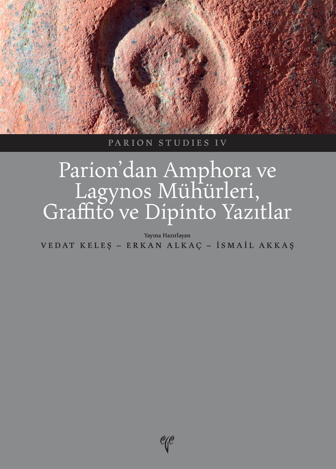 Keleş, Vedat – Erkan Alkaç – İsmail Akkaş : Parion'dan Amphora ve Lagynos Mühürleri, Graffito ve Dipinto Yazıtlar