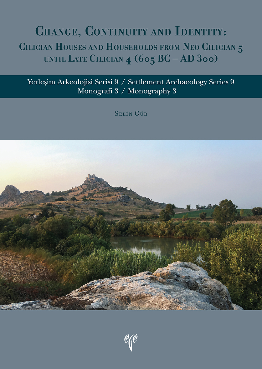 Gür, Selin : Change, Continuity and Identity : Cilician Houses and Households From Neo Cilician 5 until Late Cilician 4 (605 BC - AD 300)