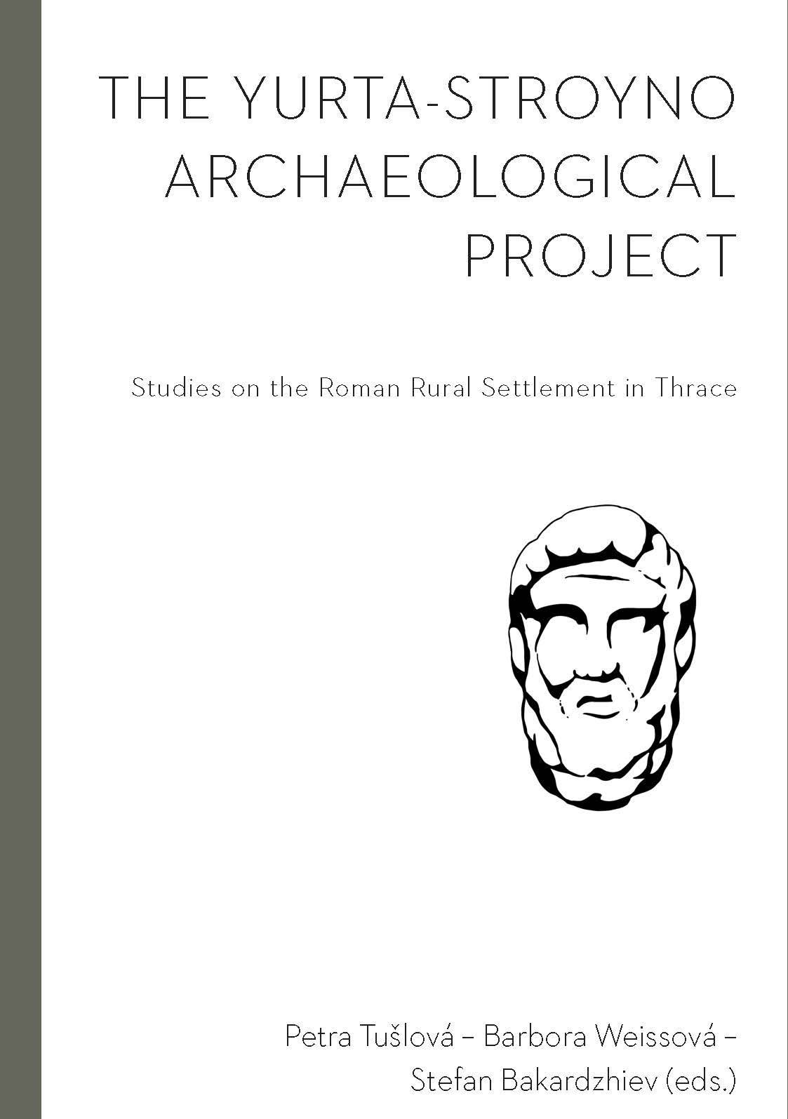 Tušlová, Petra – Barbora Weissová – Stefan Bakardzhiev (eds.) : The Yurta-Stroyno Archaeological Project. Studies on the Roman Rural Settlement in Thrace (Studia Hercynia, Monographs 2)