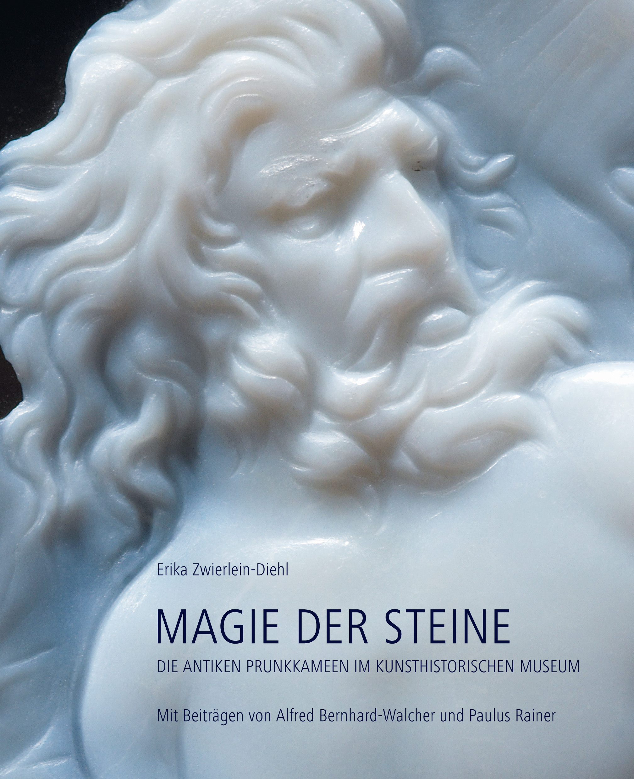 Zwierlein-Diehl, Erika; Magie der Steine. Die antiken Prunkkameen im Kunsthistorischen Museum