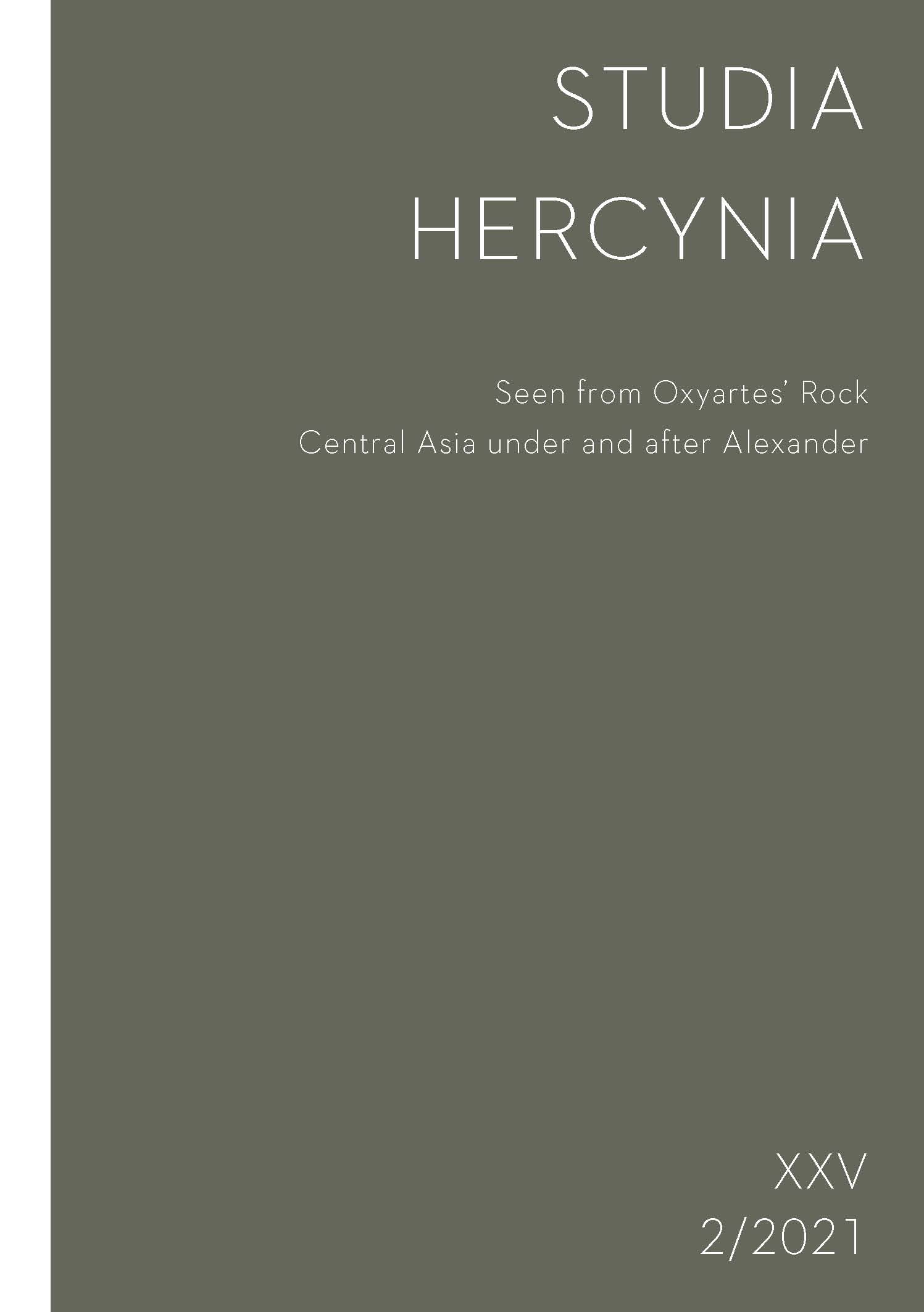 Studia Hercynia 25/2, 2021 - Havlík, Jakub – Ladislav Stančo; Seen from Oxyartes' Rock. Central Asia under and after Alexander Studia Hercynia 25/2, 2021 - Havlík, Jakub – Ladislav Stančo; Seen from Oxyartes' Rock. Central Asia under and after Alexander