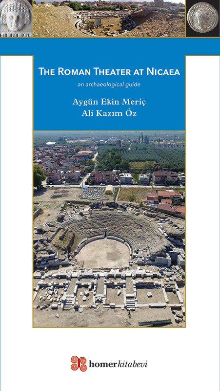 Meriç, Aygün Ekin – Ali Kazım Öz : The Roman Theater at Nicaea - an archaeological guide Meriç, Aygün Ekin – Ali Kazım Öz : The Roman Theater at Nicaea - an archaeological guide
