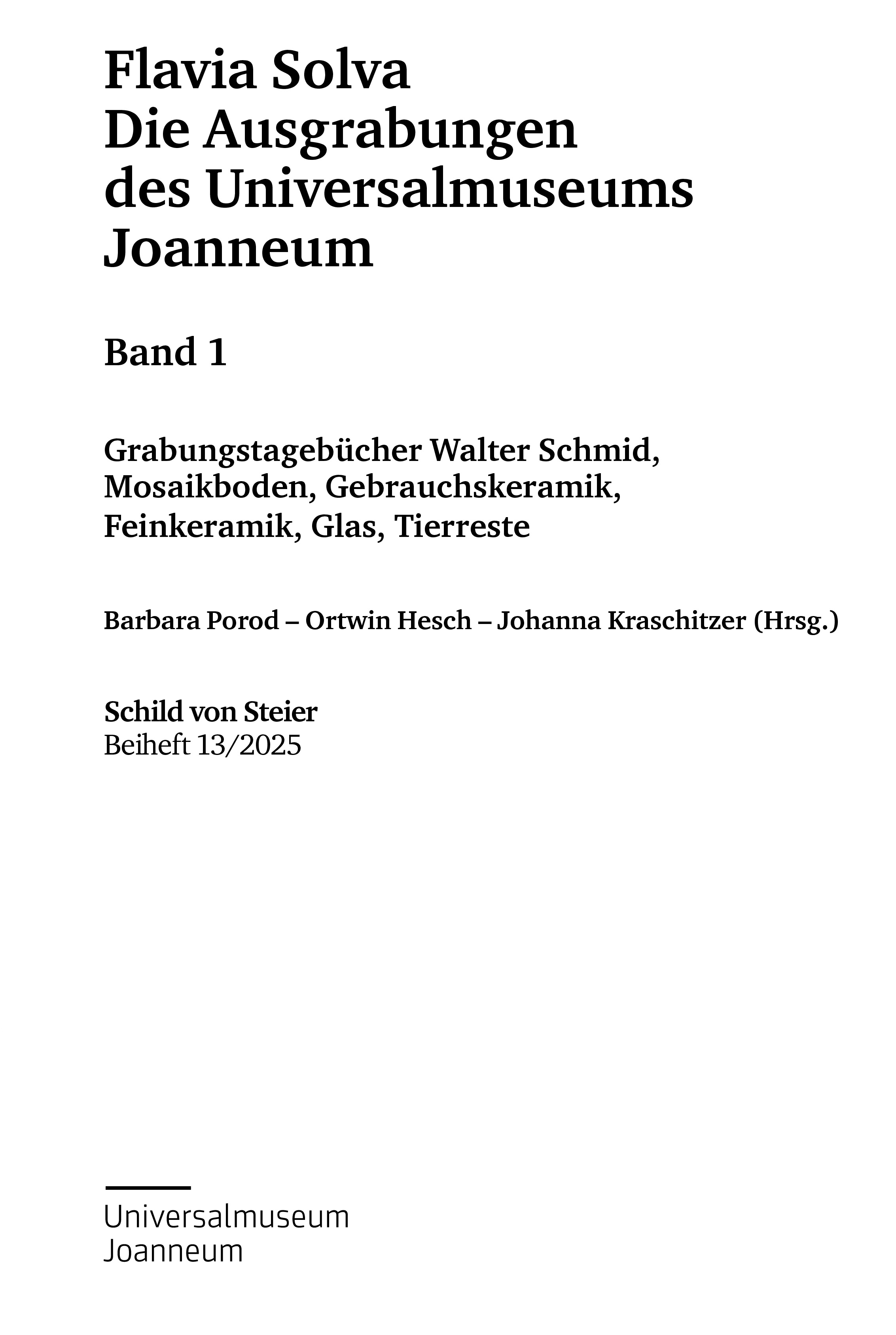 Porod, Barbara – Ortwin Hesch – Johanna Kraschitzer (Hrsg.) : Flavia Solva. Die Ausgrabungen des Universalmuseums Joanneum. Band 1