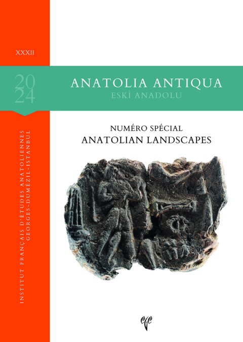 Anatolia Antiqua 32 (2024) - Numéro Spécial: Anatolian Landscapes