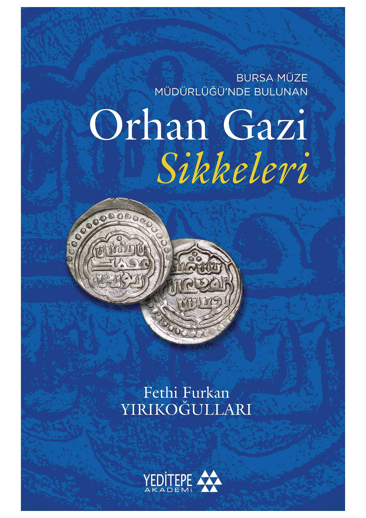 Yırıkoğulları, Fethi Furkan : Bursa Müze Müdürlüğü’nde Bulunan Orhan Gazi Sikkeleri