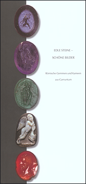 Dembski, Günther : Edle Steine – schöne Bilder. Römische Gemmen und Kameen aus Carnuntum