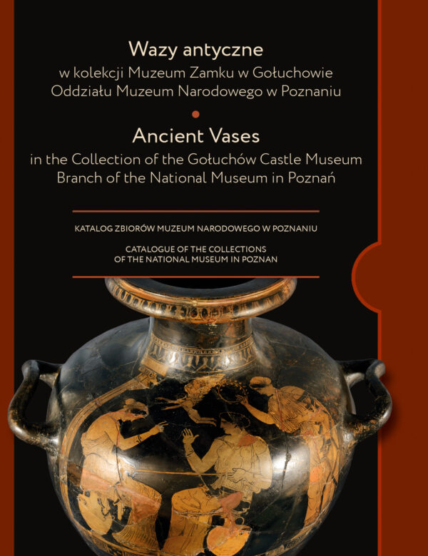 Głuszek, Inga : Ancient Vases in the Collection of the Gołuchów Castle Museum, branch of the National Museum in Poznań  Głuszek, Inga : Ancient Vases in the Collection of the Gołuchów Castle Museum, branch of the National Museum in Poznań