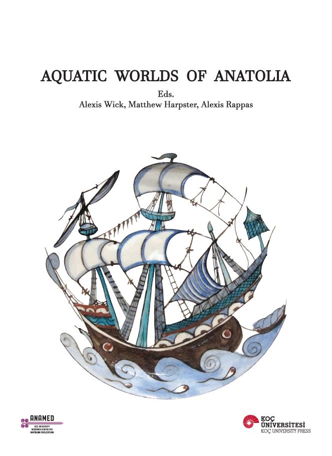 Wick, Alexis – Matthew Harpster – Alexis Rappas (eds.) : Aquatic Worlds of Anatolia