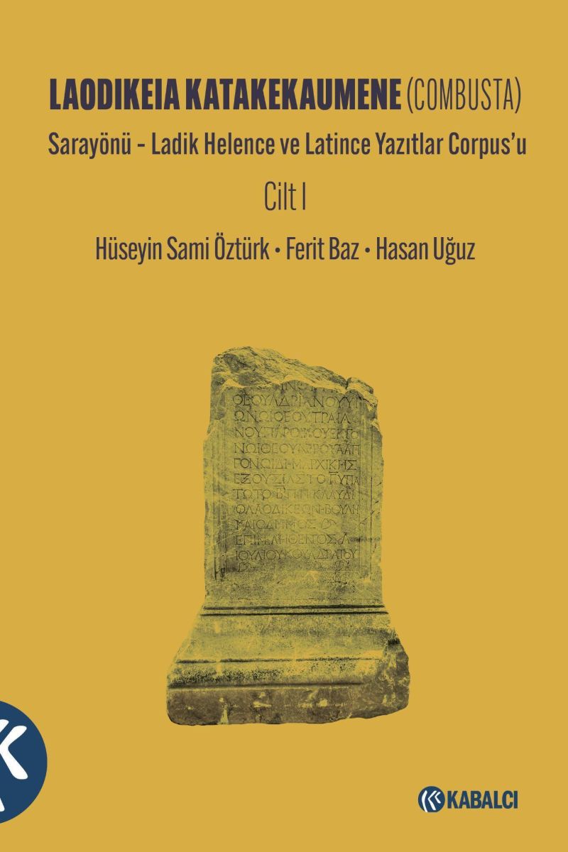 Öztürk, Hüseyin Sami – Ferit Baz – Hasan Uğuz : Laodikeia Katakekaumene (Combusta). Sarayönü – Ladik Helence ve Latince Yazıtlar Corpus’u. Cilt I .