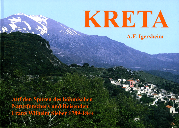 Igersheim, Anton F. - Kreta. Auf den Spuren des böhmischen Naturforschers und Reisenden Franz Wilhelm Sieber 1789–1844