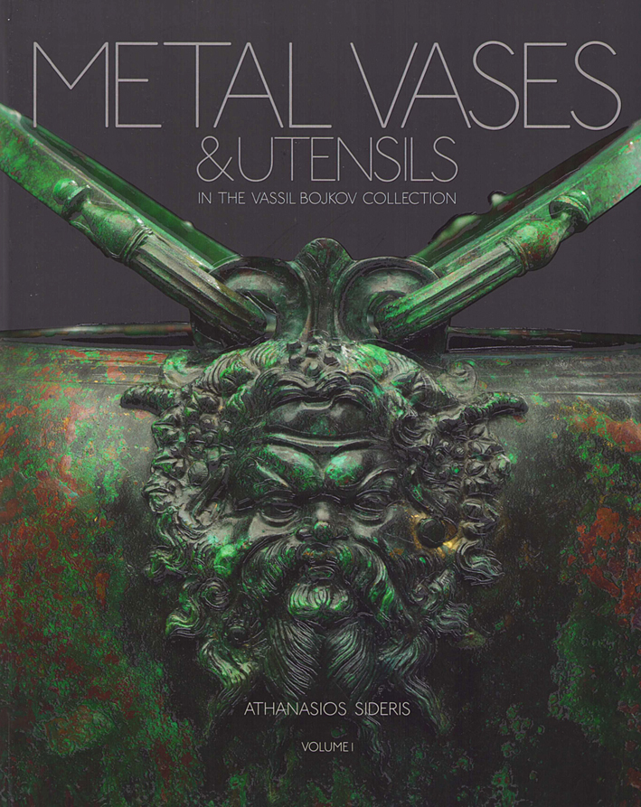Sideris, Athanasios : Metal vases and utensils in the Vassil Bojkov collection, vol. I Sideris, Athanasios : Metal vases and utensils in the Vassil Bojkov collection, vol. I