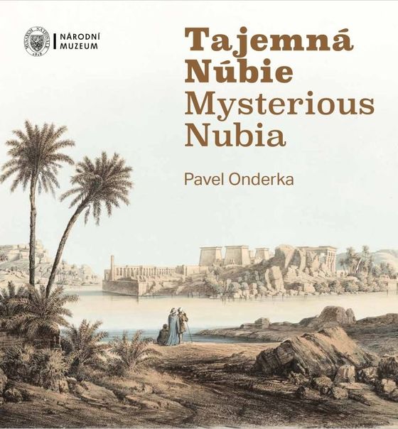 Onderka, Pavel : Tajemná Núbie / Mysterious Nubia