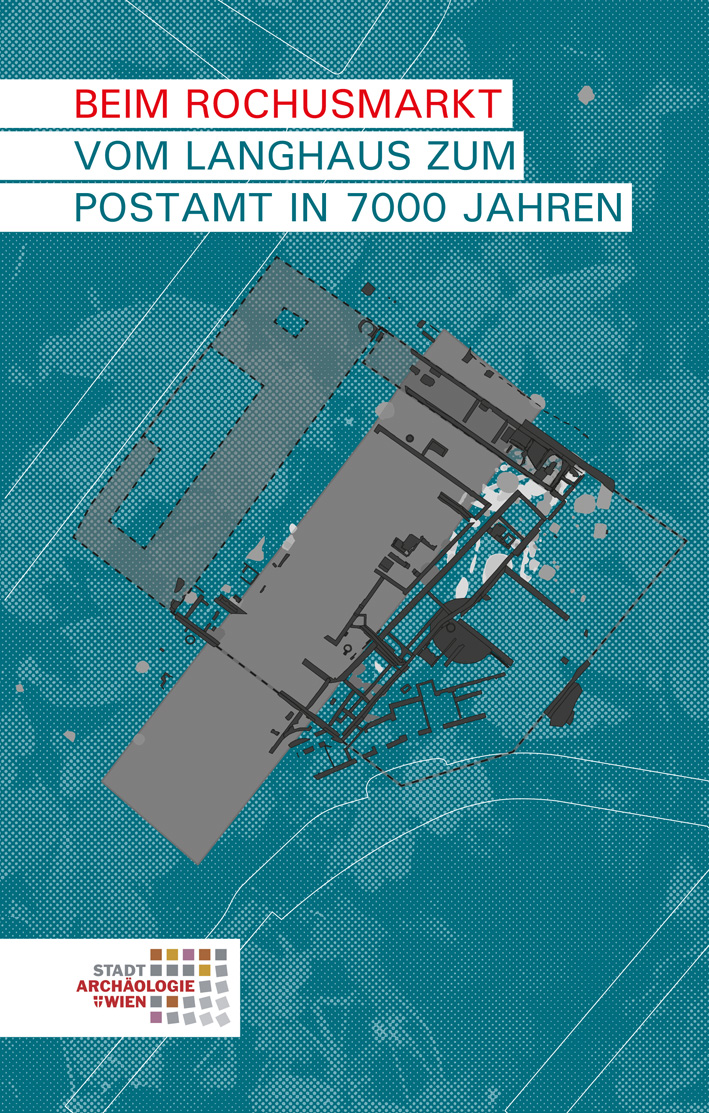 Adler-Wölfl, Kristina et al. : Beim Rochusmarkt. Vom Langhaus zum Postamt in 7000 Jahren  