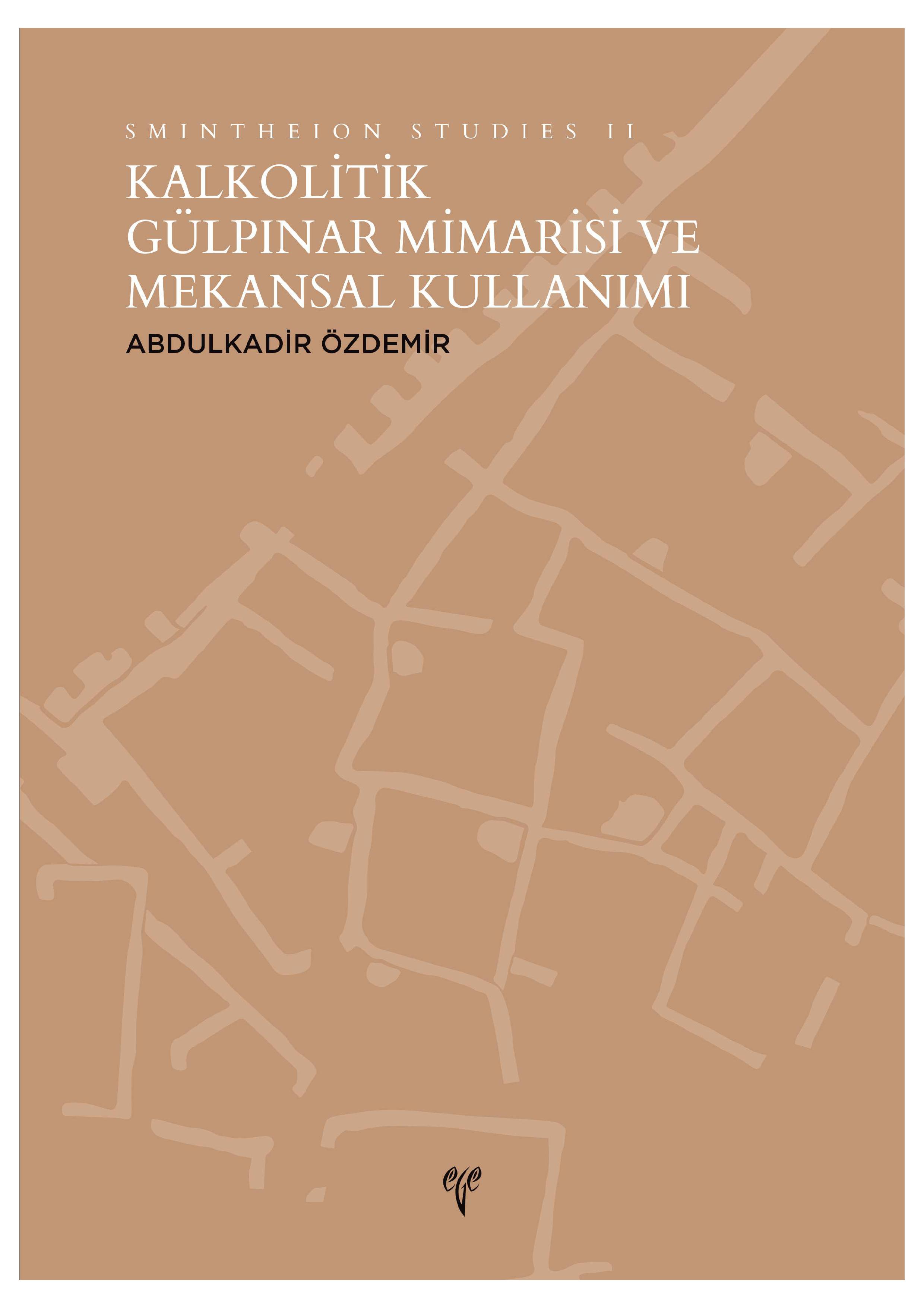 Özdemir, Abdülkadir : Kalkolitik Gülpınar Mimarisi ve Mekansal Kullanımı