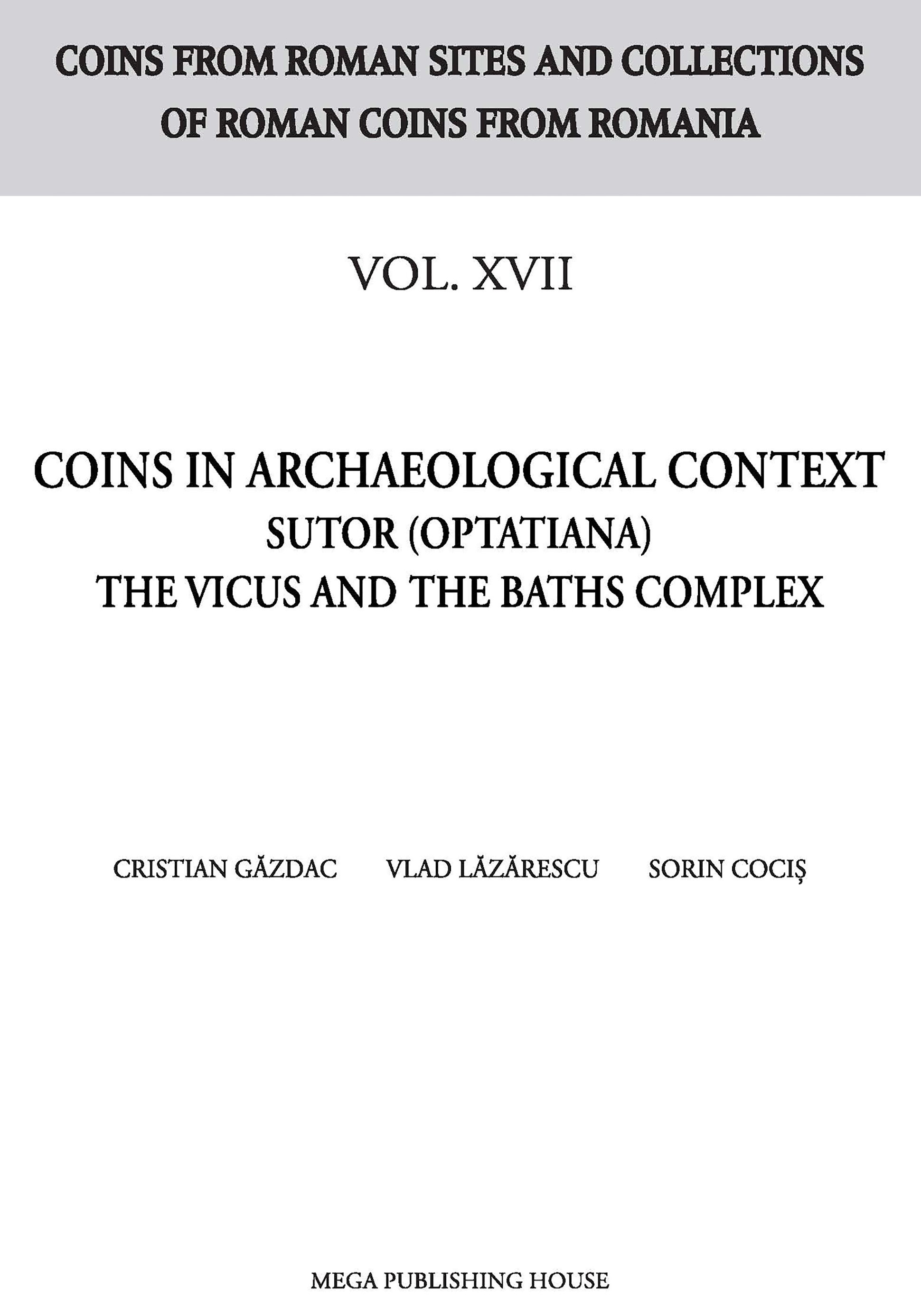 Găzdac, Cristian – Vlad Lăzărescu – Sorin Cociş : Coins in archaeological context. Sutor (Optatiana): The vicus and the baths complex