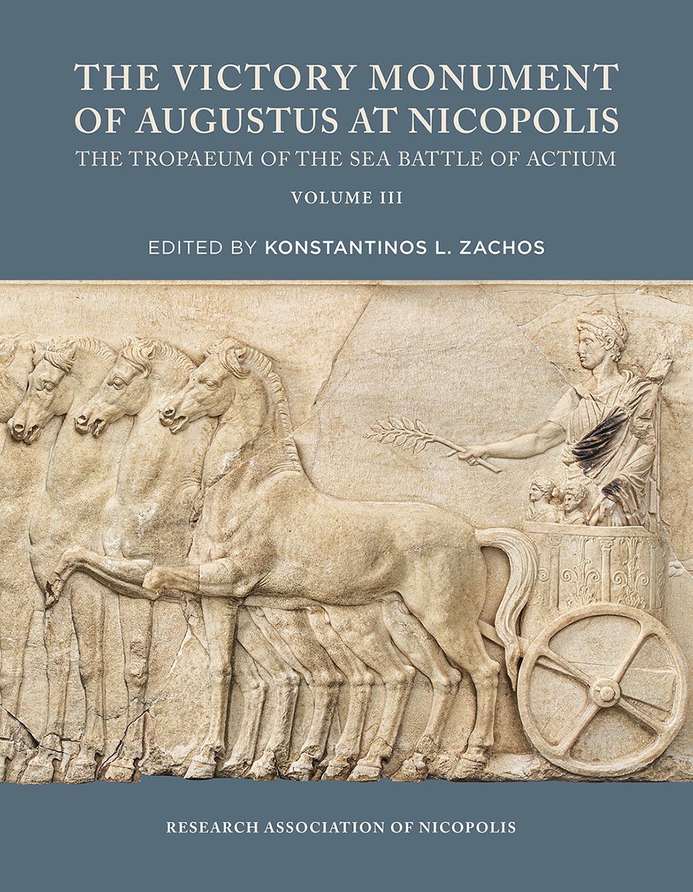 Zachos, Konstantinos L. (ed.) : The Victory Monument of Augustus at Nicopolis. The Tropaeum of the Sea Battle of Actium (Volume III)