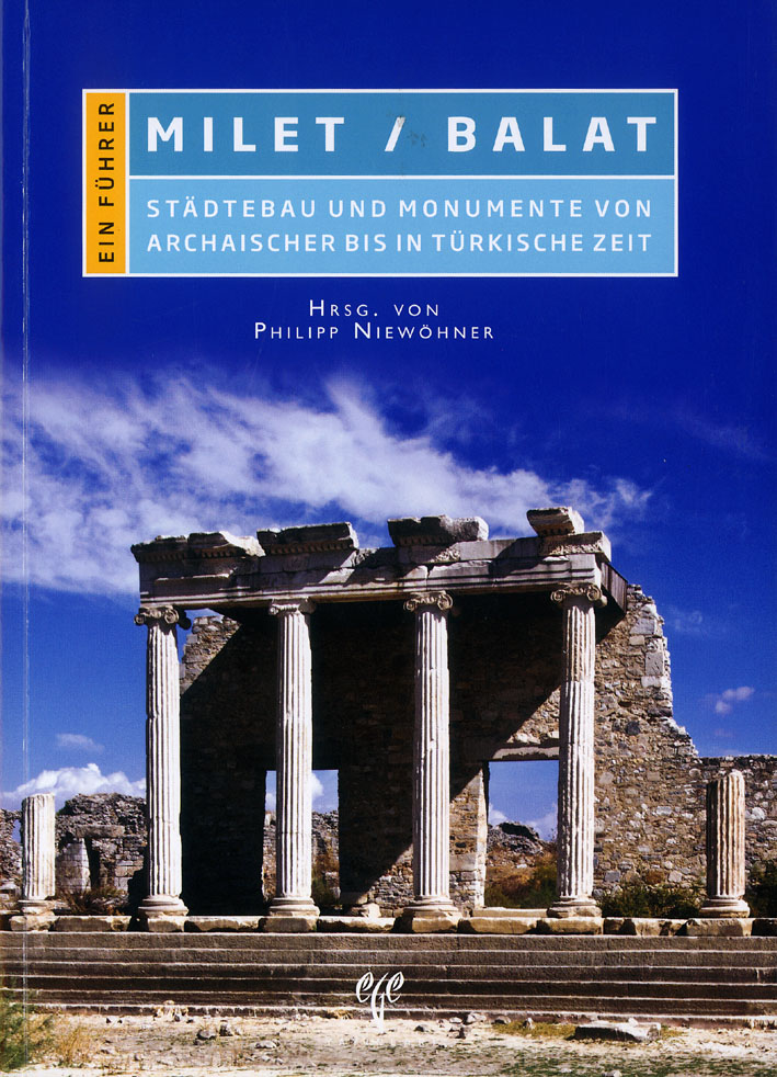 Niewöhner, Philipp : Milet/Balat. Städtebau und Monumente von archaischer bis in türkische Zeit