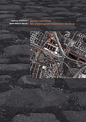 Gaisbauer, Ingeborg – Martin Mosser : Straßen und Plätze. Ein archäologisch-historischer Streifzug Gaisbauer, Ingeborg – Martin Mosser : Straßen und Plätze. Ein archäologisch-historischer Streifzug