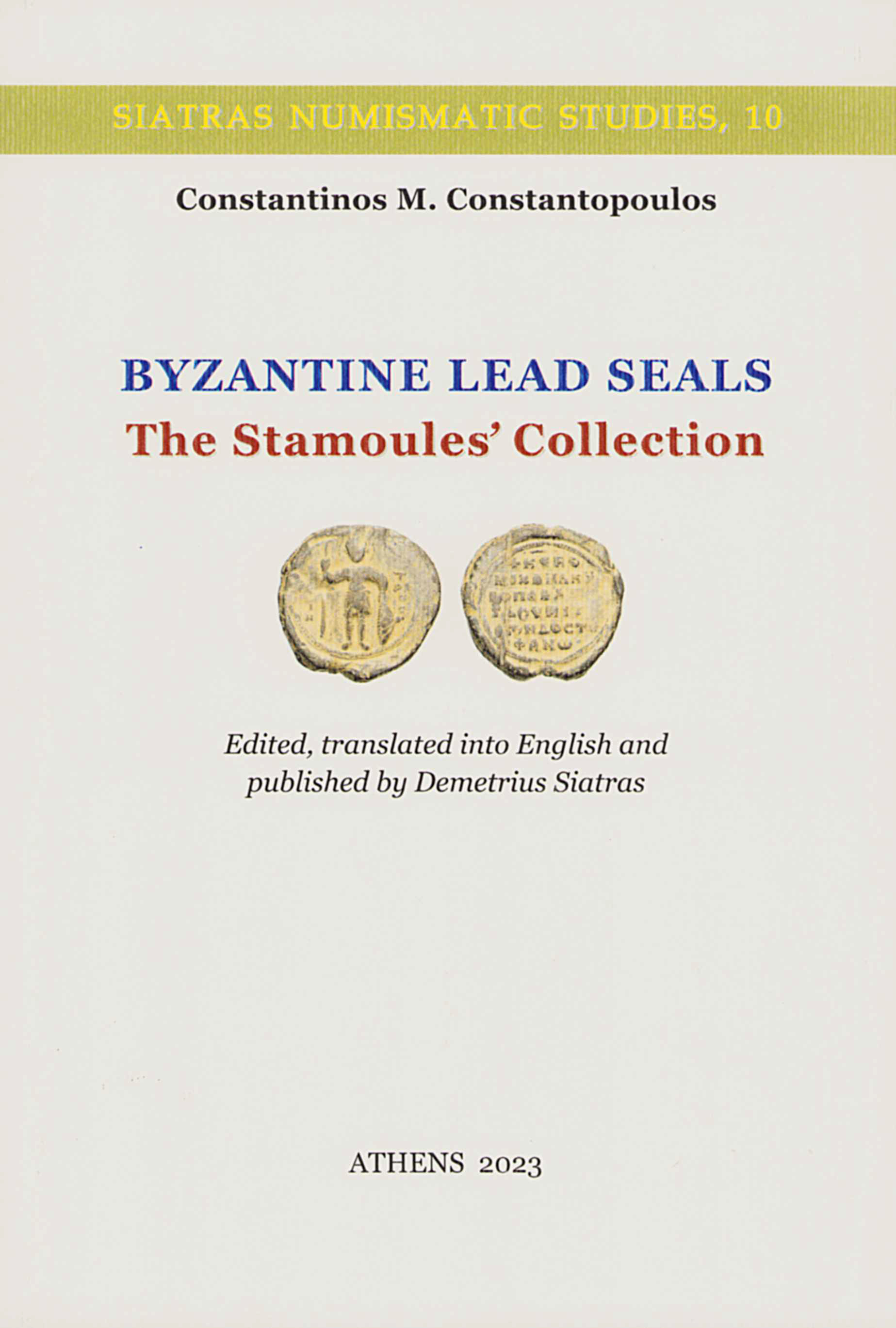 Constantopoulos, Constantinos M. : Byzantine Lead Seals – The Stamoules’ Collection Constantopoulos, Constantinos M. : Byzantine Lead Seals – The Stamoules’ Collection
