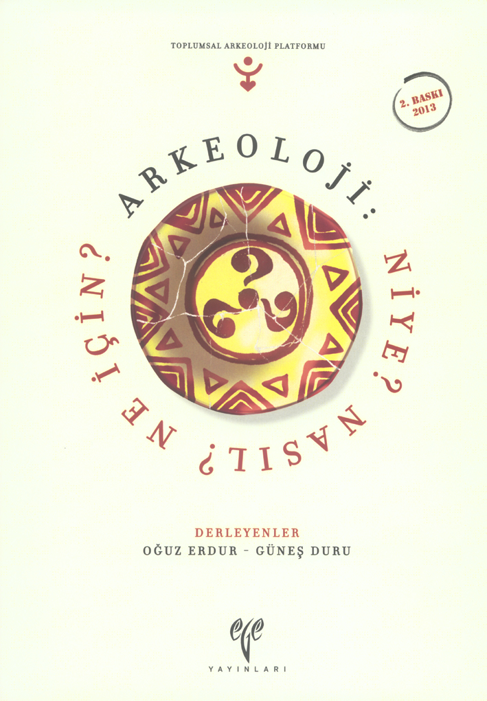 Erdur, Oğuz – Güneş Duru : Arkeoloji: Niye? Nasıl? Ne İçin?