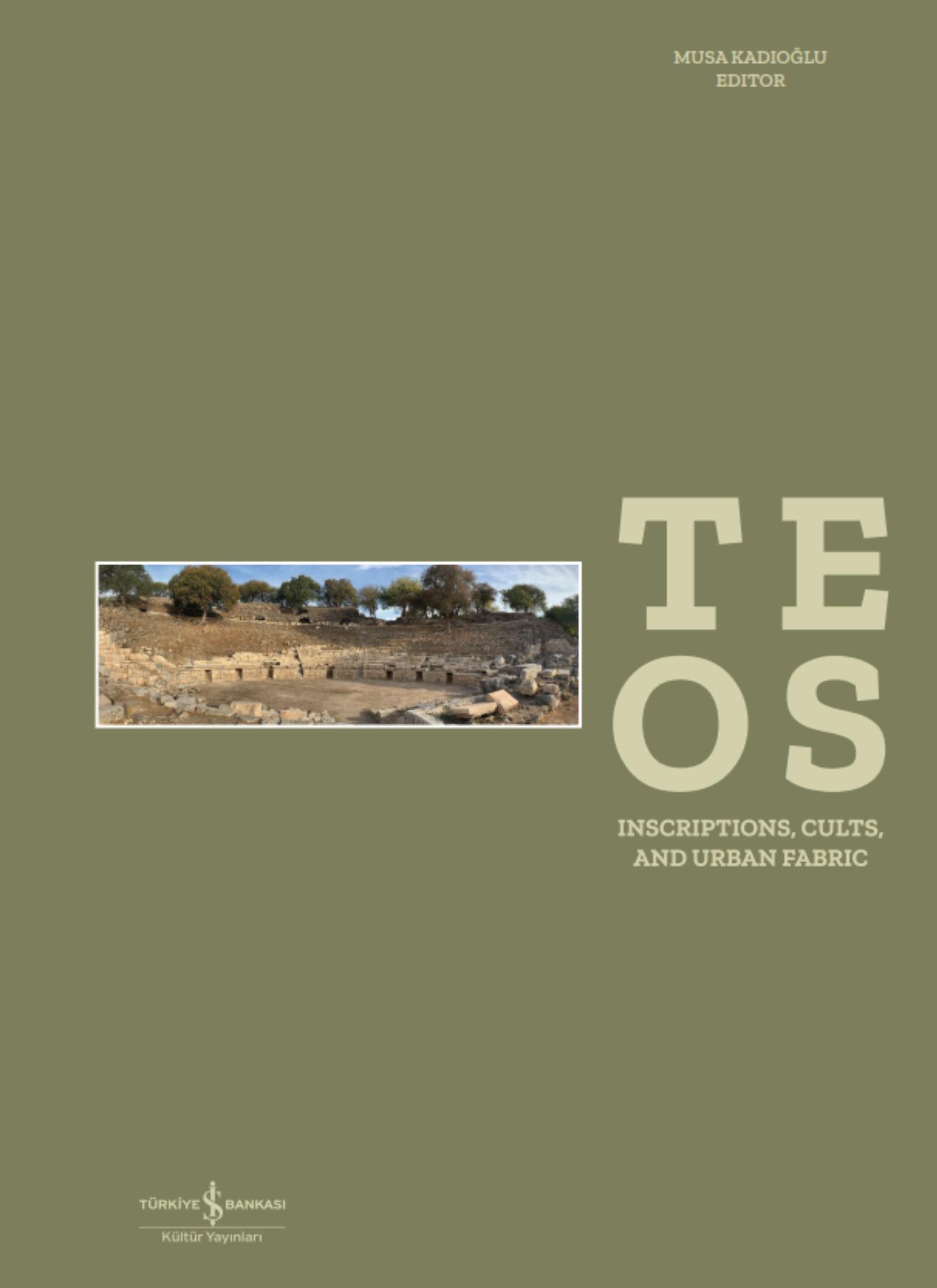 Kadıoğlu, Musa : Teos. Inscriptions, Cults and Urban Fabric Kadıoğlu, Musa : Teos. Inscriptions, Cults and Urban Fabric