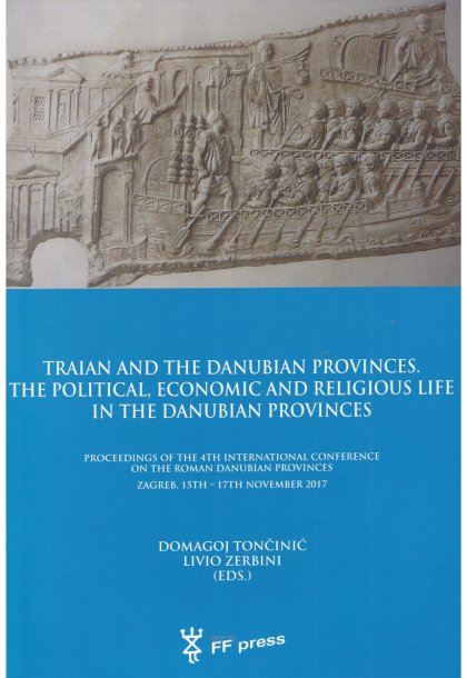Tončinić, D. – L. Zerbini, Traian and the Danubian Provinces. The Political, Economic and Religious Life in the Danubian Provinces