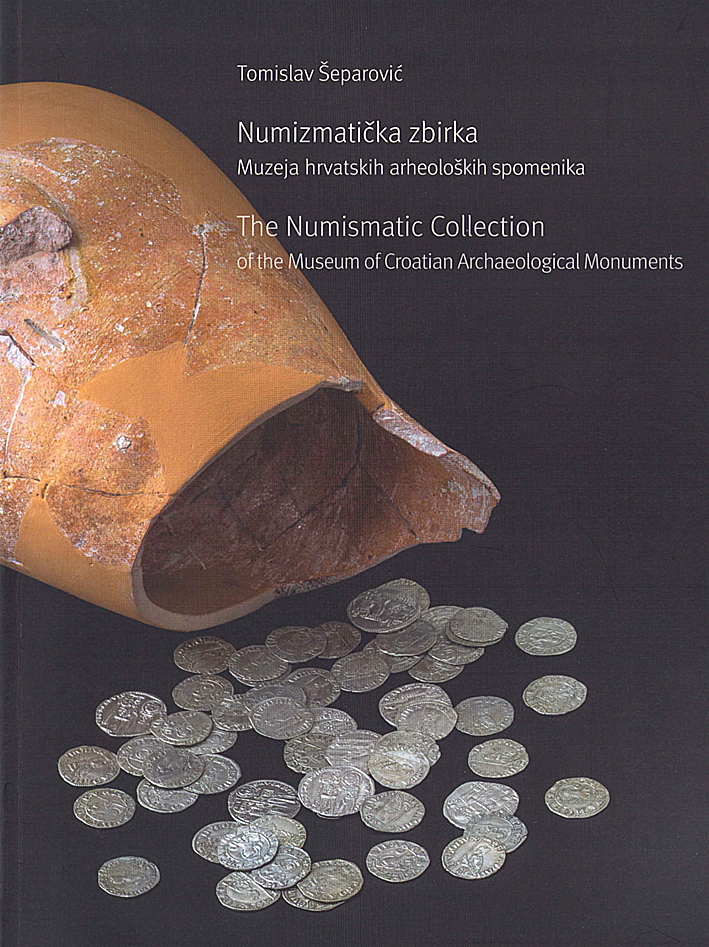 Šeparović, Tomislav : The Numismatic Collection of the Museum of Croatian Archaeological Monuments 