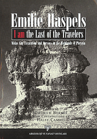 Berndt, Dietrich; Emilie Haspels. I am the Last of the Travelers – Midas City Excavation and Surveys in the Highlands of Phrygia