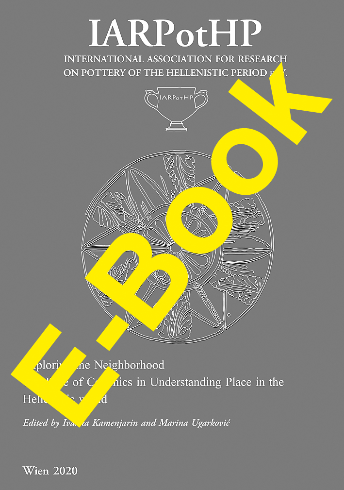 Kamenjarin, Ivanka – Marina Ugarković (eds.) : Exploring the Neighborhood. The Role of Ceramics in Understanding Place in the Hellenistic World