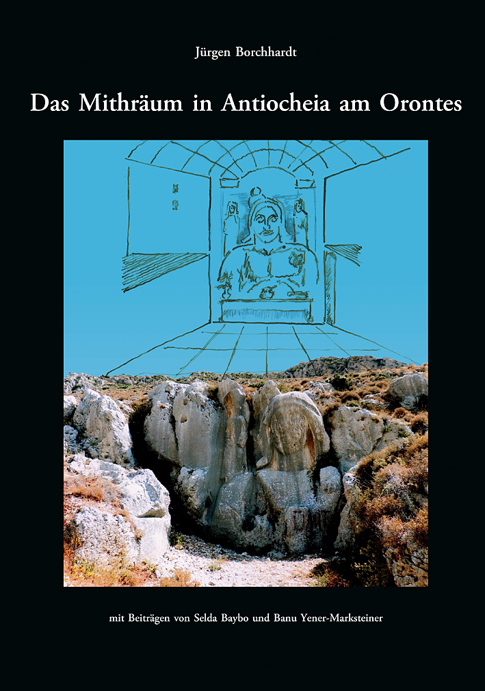 Borchhardt, Jürgen - Das Mithräum in Antiocheia am Orontes