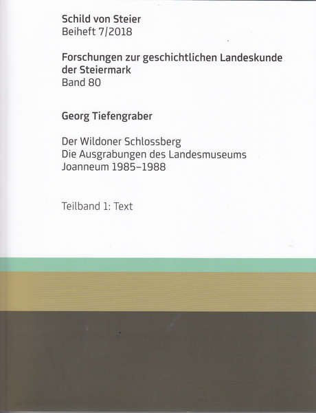 Tiefengraber, Georg; Der Wildoner Schlossberg. Die Ausgrabungen des Landesmuseums Joanneum 1985-1988 Tiefengraber, Georg; Der Wildoner Schlossberg. Die Ausgrabungen des Landesmuseums Joanneum 1985-1988