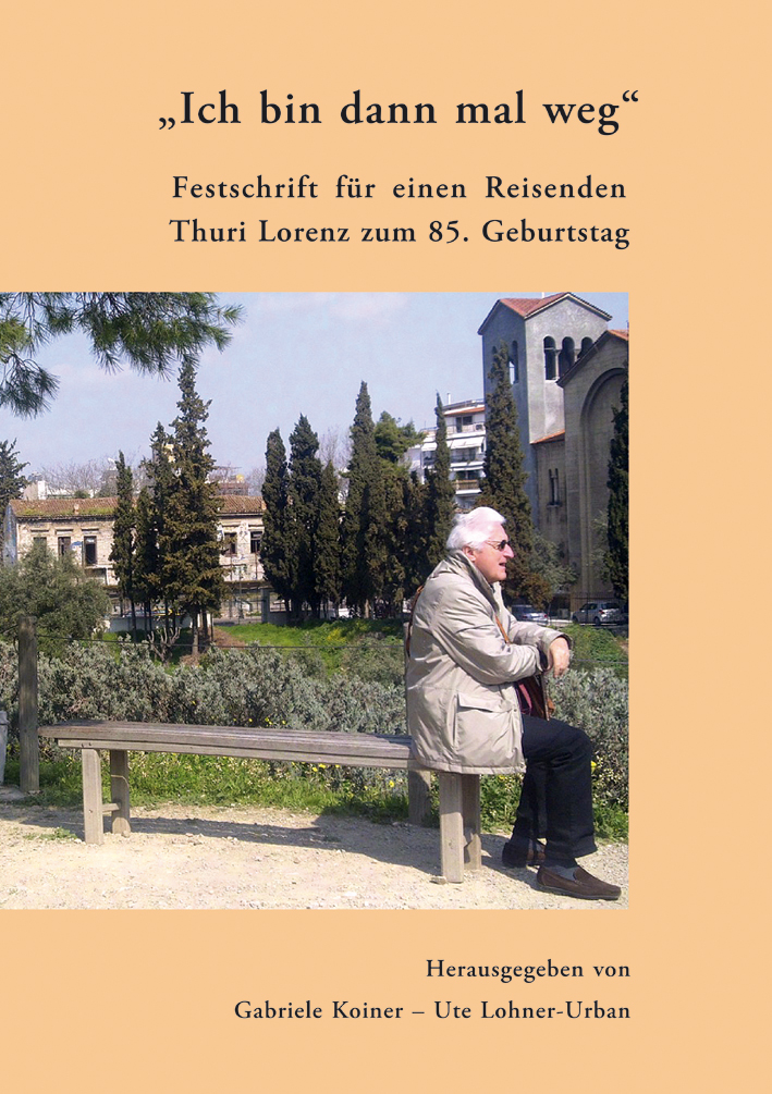 Koiner, Gabriele – Ute Lohner-Urban; - „Ich bin dann mal weg“. Festschrift für einen Reisenden. Thuri Lorenz zum 85. Geburtstag