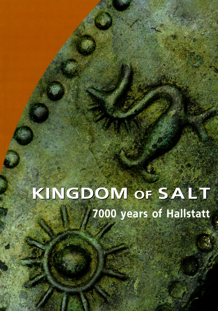 Kern, Anton et al. : Kingdom of Salt. 7000 years of Hallstatt Kern, Anton et al. : Kingdom of Salt. 7000 years of Hallstatt