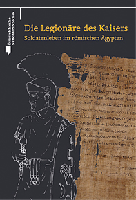 Palme, Bernhard - Die Legionäre des Kaisers. Soldatenleben im römischen Ägypten