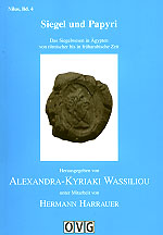 Wassiliou, Alexandra-Kyriaki ; Siegel und Papyri. Das Siegelwesen in Ägypten von römischer bis in früharabische Zeit Wassiliou, Alexandra-Kyriaki ; Siegel und Papyri. Das Siegelwesen in Ägypten von römischer bis in früharabische Zeit