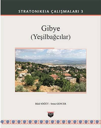 Söğüt, Bilal – Sezai Gencer : Gibye (Yeşilbağcılar) (Stratonikeia Çalışmaları 3)