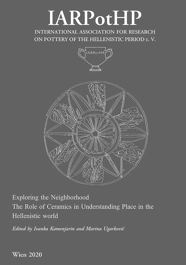 Kamenjarin, Ivanka – Marina Ugarković (eds.) : Exploring the Neighborhood. The Role of Ceramics in Understanding Place in the Hellenistic World Kamenjarin, Ivanka – Marina Ugarković (eds.) : Exploring the Neighborhood. The Role of Ceramics in Understanding Place in the Hellenistic World