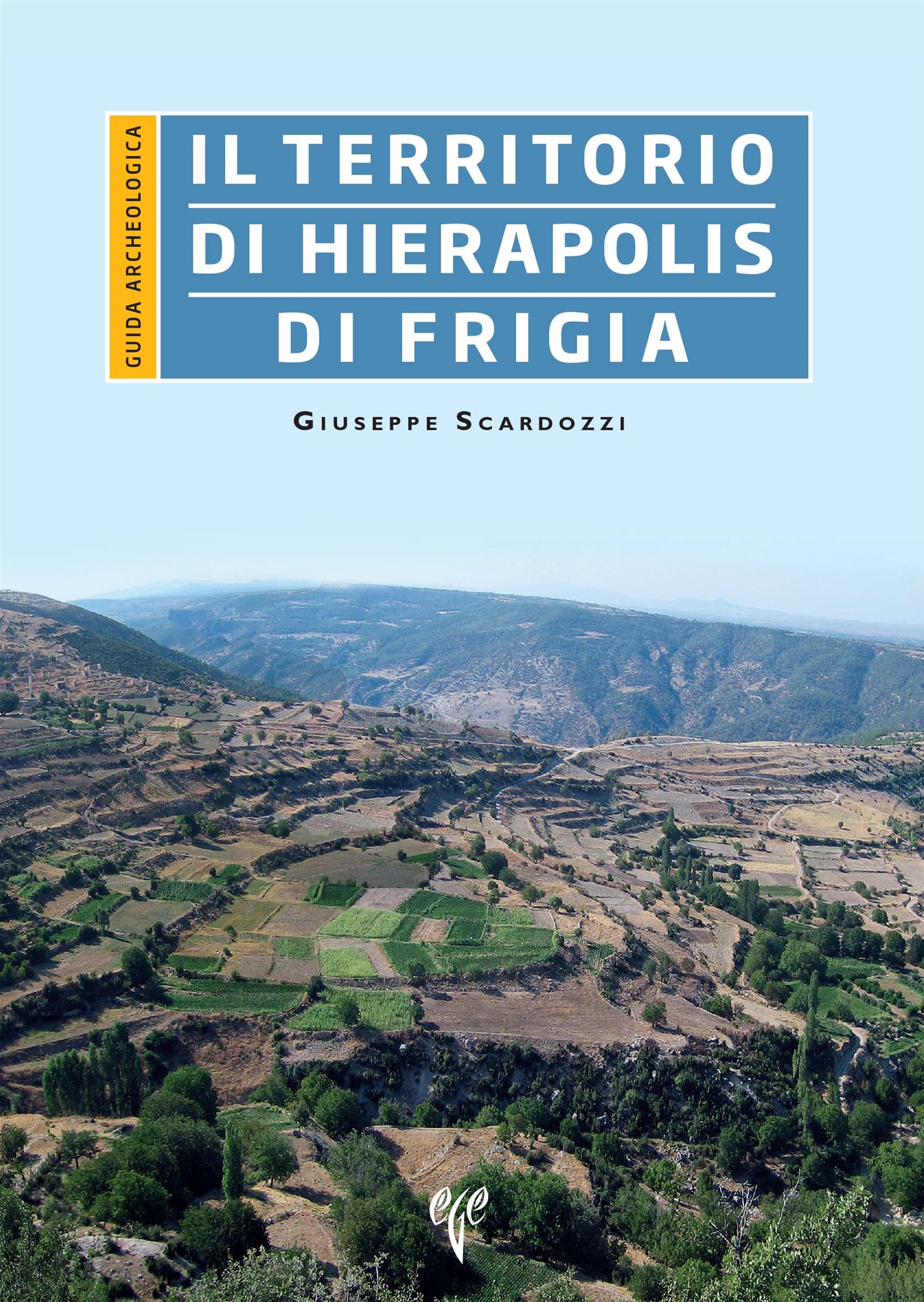 Scardozzi, Giuseppe : Il territorio di Hierapolis di Frigia Scardozzi, Giuseppe : Il territorio di Hierapolis di Frigia