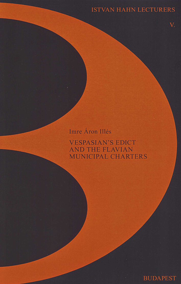 Illés, Imre Áron : Vespasian's Edict and the Flavian Municipal Charters