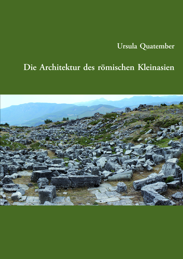 Quatember, Ursula : Die Architektur des römischen Kleinasien Quatember, Ursula : Die Architektur des römischen Kleinasien